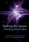 Seeking the Queen Finding Starwalker : A documentary on finding true contactees - Book
