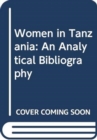 Women in Tanzania : An Analytical Bibliography - Book