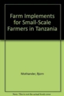 Farm Implements for Small-Scale Farmers in Tanzania - Book