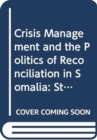 Crisis Management and the Politics of Reconciliation in Somalia : Statements from the Uppsala Forum, 17-19 January 1994 - Book