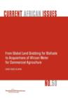 From Global Land Grabbing for Biofuels to Acquisitions of African Water for Commercial Agriculture - Book