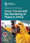 A (Wo)Man for All Seasons : Amos Tutuola and the Gendering of Peace in Africa - Book