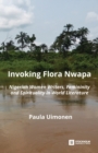Invoking Flora Nwapa : Nigerian women writers, femininity andspirituality in world literature - Book