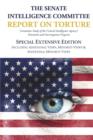 The Senate Intelligence Committee Report on Torture - Special Extensive Edition Including Additional Views, Minority Views & Additional Minority Views - Book