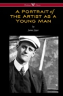 A Portrait of the Artist as a Young Man (Wisehouse Classics Edition) - Book