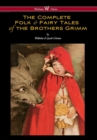Complete Folk & Fairy Tales of the Brothers Grimm (Wisehouse Classics - The Complete and Authoritative Edition) - Book