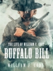 The Life of William F. Cody - Buffalo Bill - eBook