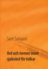 Ord och termer inom sjukvard foer tolkar : svenska till persiska och persiska till svenska - Book