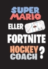 Super Mario Eller Fortnite Hockeycoach? - Book