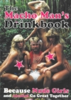 The Macho Man's Drinkbook : Because Nude Girls and Alcohol Go Great Together - Book