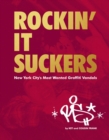 Rockin' It Suckers : New York City's Most Wanted Graffiti Vandals - Book