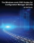 The Windows-Noob Osd Guides for Configuration Manager 2012 R2 - Book