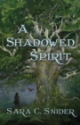 A Shadowed Spirit - Book