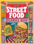 Street Food Coloring Book : Delicious Treats from Cities Around the World - Book