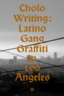 Cholo Writing : Latino Gang Graffiti in Los Angeles - Book