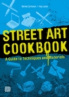 Street Art Cookbook : A Guide to Techniques and Materials - Book