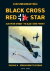 Black Cross Red Star Air War Over the Eastern Front : Volume 4, Stalingrad to Kuban 1942-1943 - Book