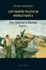 Luftwaffe Pilots in World War II : The Veterans' Stories Volume 1 - Book