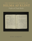 The Mission and Message of Hilma af Klint : Prophet and Temple Builder - Book