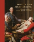 Royalty and Architecture : Visions and ambitions of European Monarchs and Nobility - Book