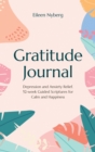 Gratitude Journal : Depression and Anxiety Relief, 52-Week Guided Scriptures for Calm and Happiness - Book