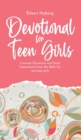 Devotional for Teen Girls : 3-minute Devotions and Daily Inspirations from The Bible for Teenage Girls - Book