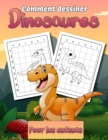 Comment dessiner des dinosaures pour les enfants : Apprendre a dessiner des dinosaures Un cadeau de livre de dessin etape par etape pour les enfants et les jeunes artistes - Book