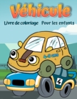 Livre de coloriage de vehicules pour les enfants : Livre de coloriage pour voitures, camions, velos, avions, bateaux et vehicules pour garcons de 2 a 12 ans - Book