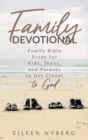 Family Devotional : Family Bible Study for Kids, Teens and Parents to Get Closer to God. - Book