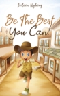 Be The Best You Can! : Inspiring Short Stories for Young Boys About Courage, Self-Respect, Friendship and Self-Confidence to Be the Best They Can! - Book