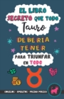 El libro secreto que todo Tauro deberia tener para triunfar en todo : Horoscopo Tauro: consejos, dinero, amor, amuletos y mas. Un Libro de Astrologia diferente. Un regalo para Zodiaco Tauro - Book