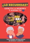 ?Lo recuerdas? Ejercita la memoria : Un libro para personas mayores para trabajar la memoria y alegrar su corazon. Mejora tu capacidad cognitiva reviviendo tu infancia y juventud - Book