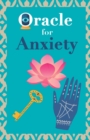 Oracle for anxiety : Calm your anxiety. Ask the Oracle and it will answer you. Your guidebook to make the right decisions - Book