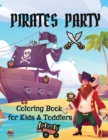 Pirates Party : Coloring Book for Kids and Toddlers Pirate Coloring Book - Book