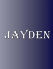 Jayden : 100 Pages 8.5 X 11 Personalized Name on Notebook College Ruled Line Paper - Book