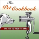 The Pet Cookbook : Have Your Best Friend for Dinner - Book