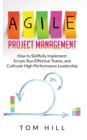 Agile Project Management : How to Skillfully Implement Scrum, Run Effective Teams, and Cultivate High-Performance Leadership - Book