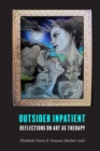 Outsider Inpatient : Reflections on Art as Therapy - Book