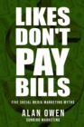 Likes Don't Pay Bills : Five Social Media Marketing Myths - Book