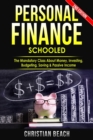 Personal Finance : Schooled - The Mandatory Class About Money, Investing, Budgeting, Saving & Passive Income - Book