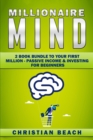 Millionaire Mind : 2 Book Bundle To Your First Million - Passive Income & Investing For Beginners - Book