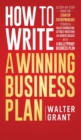 How to Write a Winning Business Plan : A Step-by-Step Guide for Startup Entrepreneurs to Build a Solid Foundation, Attract Investors and Achieve Success with a Bulletproof Business Plan - Book