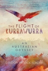 The Flight of Kurrawurra : An Australian Odyssey - Book