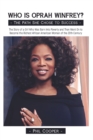 Who is Oprah Winfrey? : The Story of a Girl Who Was Born Into Poverty and Then Went On to Become the Richest African American Woman of the 20thCentury - Book