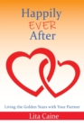 Happily Ever After : Living the Golden Years With Your Partner - Book