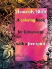 Heavenly Birds : Large Print/Blissful Floral Birds/Dreamy Stress Relieving Designs/Complex Hypnotic Detailed illustrations/Mindfulness and Relaxation - Book