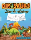 Dinosaures Livre de Coloriage : Livre d'activites pour les enfants, apprendre les noms des dinosaures et les colorier. - Book