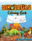Dinosaurs Coloring Book : Activity book for kids, learn dinosaurs names and color them - Book