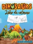 Dinosauri libro da colorare : Libro di attivita per bambini, impara i nomi dei dinosauri e colorali - Book