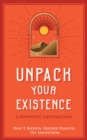 Unpack Your Existence : A Hypnotic Exploration - eBook